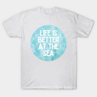 Life Is Better At The Sea Crystal Blue Tropical Design T-Shirt